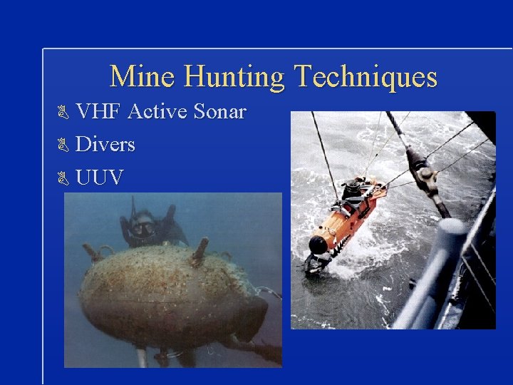 Mine Hunting Techniques B VHF Active Sonar B Divers B UUV 