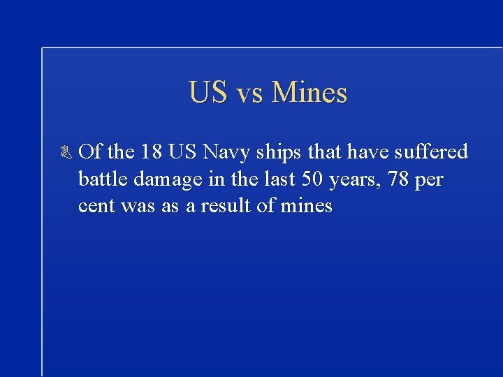 US vs Mines B Of the 18 US Navy ships that have suffered battle