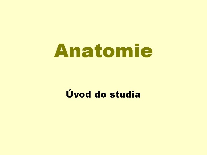 Anatomie Úvod do studia 