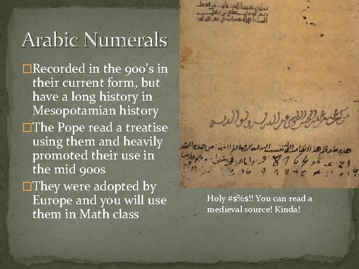 Arabic Numerals �Recorded in the 900’s in their current form, but have a long