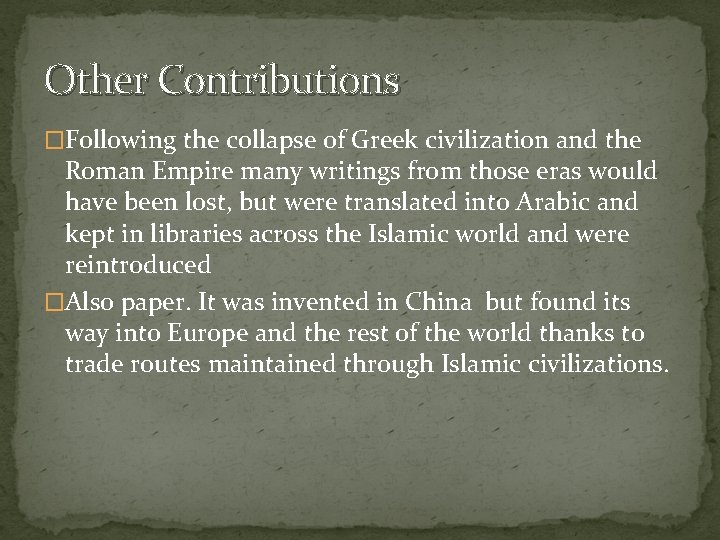 Other Contributions �Following the collapse of Greek civilization and the Roman Empire many writings