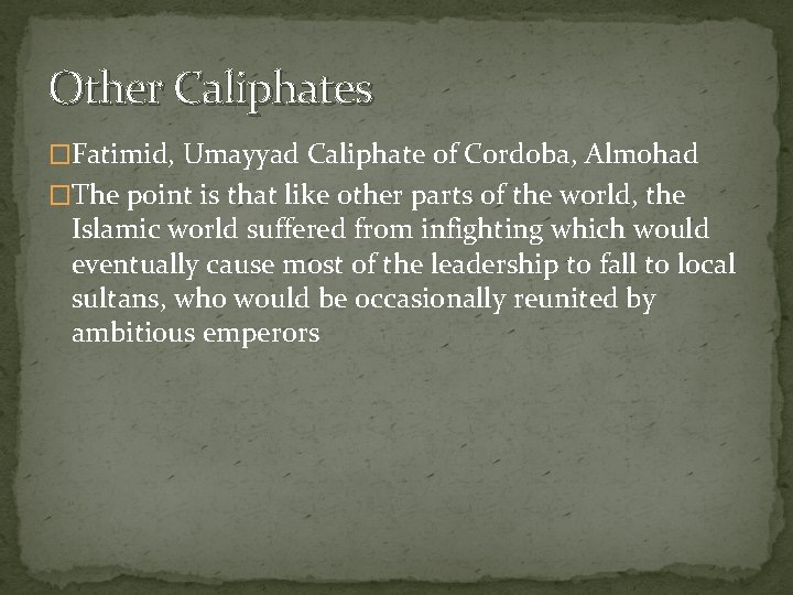 Other Caliphates �Fatimid, Umayyad Caliphate of Cordoba, Almohad �The point is that like other