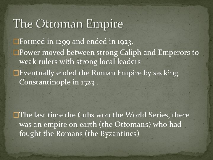 The Ottoman Empire �Formed in 1299 and ended in 1923. �Power moved between strong