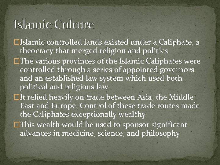 Islamic Culture �Islamic controlled lands existed under a Caliphate, a theocracy that merged religion