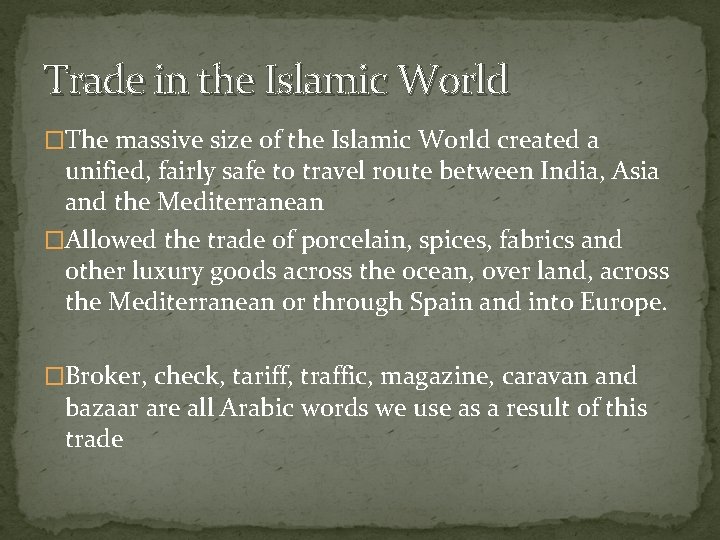 Trade in the Islamic World �The massive size of the Islamic World created a