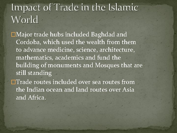 Impact of Trade in the Islamic World �Major trade hubs included Baghdad and Cordoba,