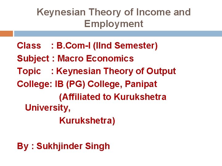 Keynesian Theory of Income and Employment Class : B. Com-I (IInd Semester) Subject :