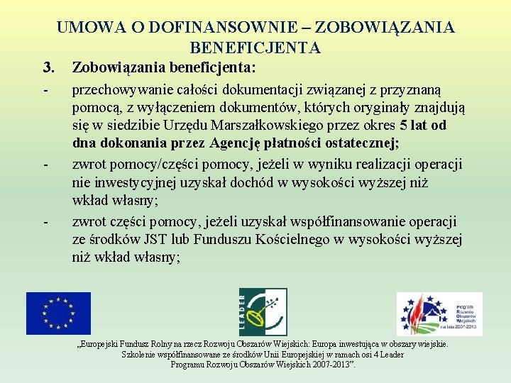 UMOWA O DOFINANSOWNIE – ZOBOWIĄZANIA BENEFICJENTA 3. - - - Zobowiązania beneficjenta: przechowywanie całości