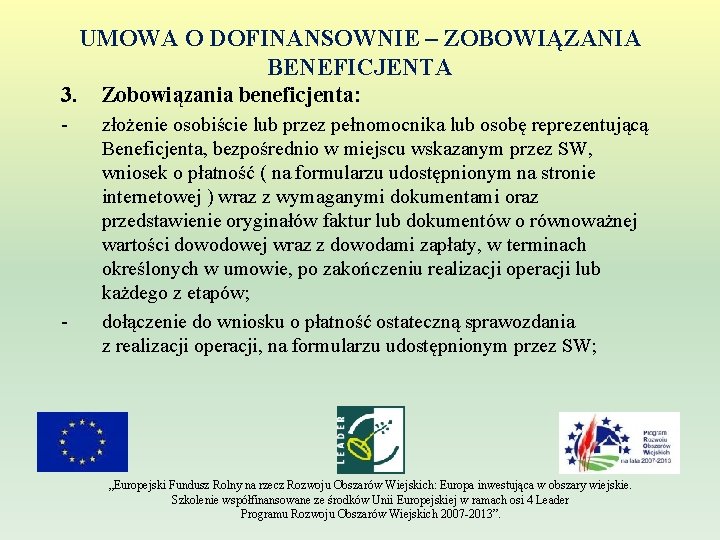 UMOWA O DOFINANSOWNIE – ZOBOWIĄZANIA BENEFICJENTA 3. Zobowiązania beneficjenta: - złożenie osobiście lub przez