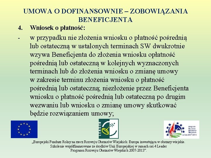 UMOWA O DOFINANSOWNIE – ZOBOWIĄZANIA BENEFICJENTA 4. Wniosek o płatność: - w przypadku nie