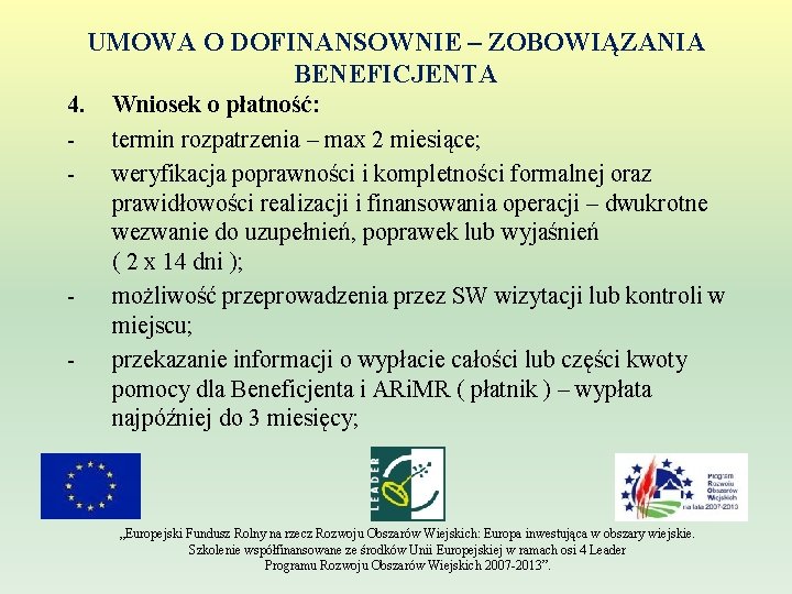 UMOWA O DOFINANSOWNIE – ZOBOWIĄZANIA BENEFICJENTA 4. - - Wniosek o płatność: termin rozpatrzenia