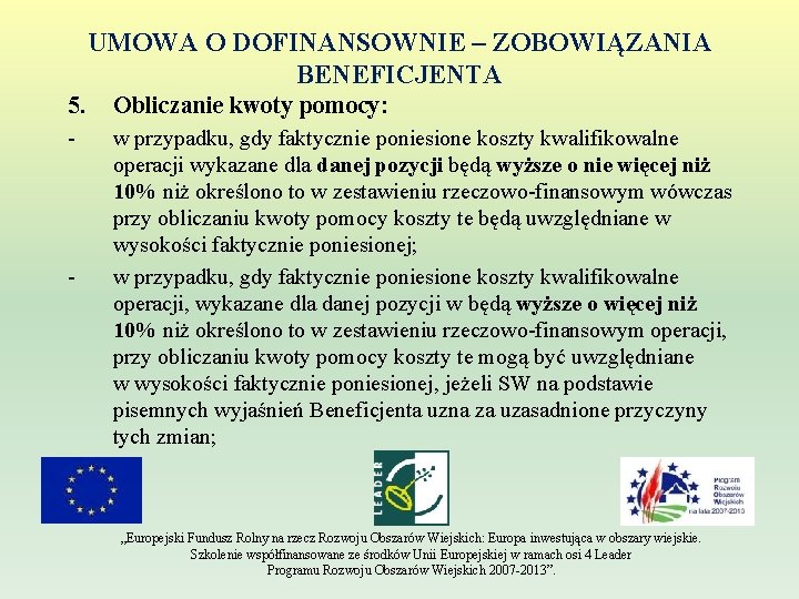 UMOWA O DOFINANSOWNIE – ZOBOWIĄZANIA BENEFICJENTA 5. Obliczanie kwoty pomocy: - w przypadku, gdy