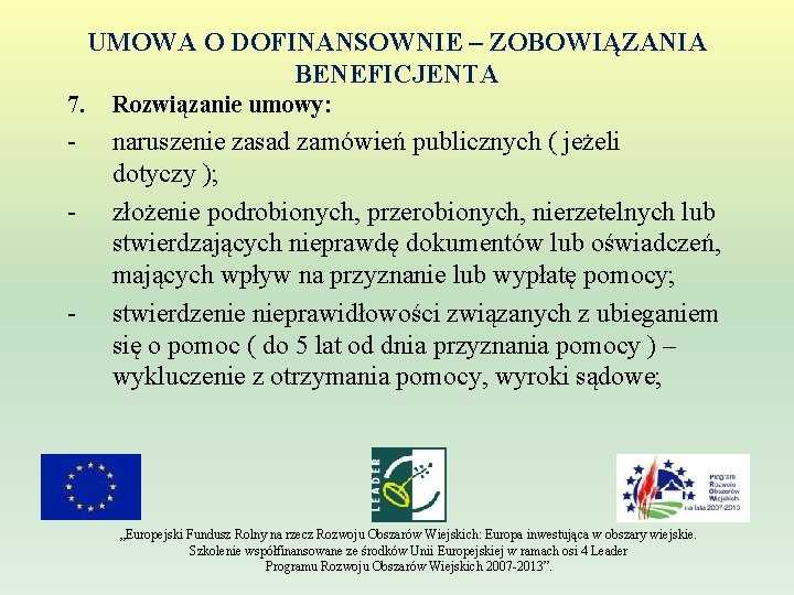 UMOWA O DOFINANSOWNIE – ZOBOWIĄZANIA BENEFICJENTA 7. Rozwiązanie umowy: - naruszenie zasad zamówień publicznych