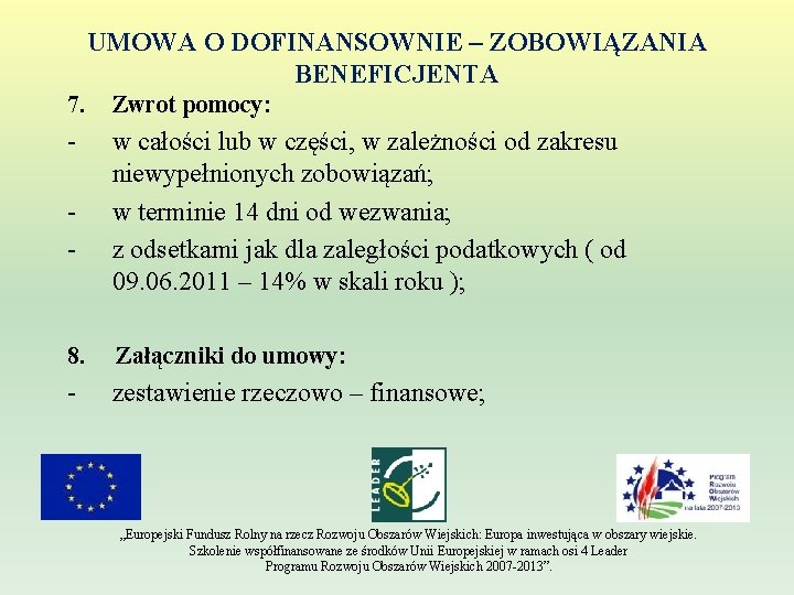 UMOWA O DOFINANSOWNIE – ZOBOWIĄZANIA BENEFICJENTA 7. Zwrot pomocy: - w całości lub w