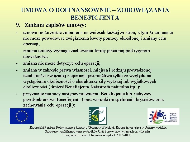 UMOWA O DOFINANSOWNIE – ZOBOWIĄZANIA BENEFICJENTA 9. Zmiana zapisów umowy: - - - umowa