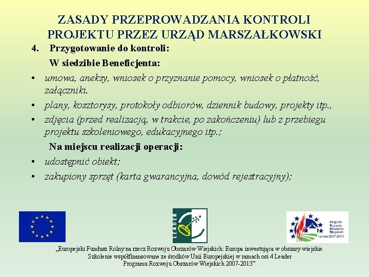 ZASADY PRZEPROWADZANIA KONTROLI PROJEKTU PRZEZ URZĄD MARSZAŁKOWSKI 4. • • • Przygotowanie do kontroli: