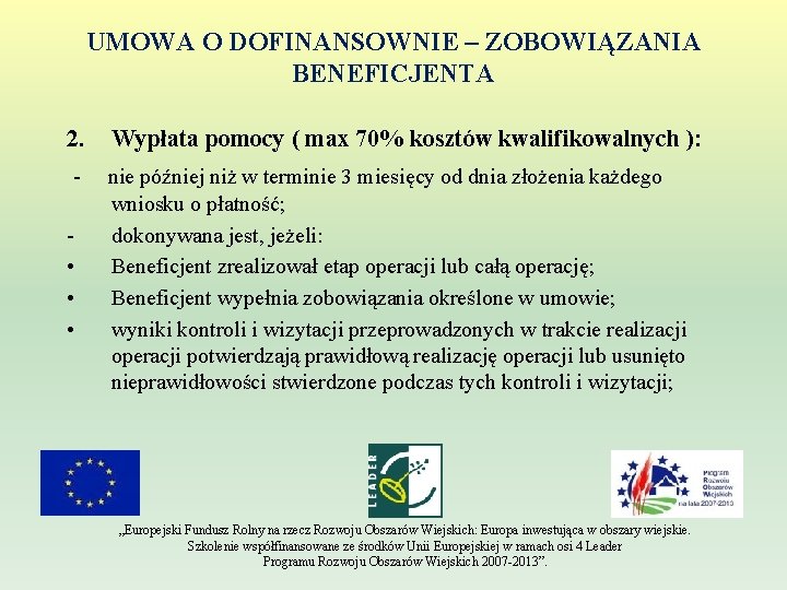 UMOWA O DOFINANSOWNIE – ZOBOWIĄZANIA BENEFICJENTA 2. Wypłata pomocy ( max 70% kosztów kwalifikowalnych