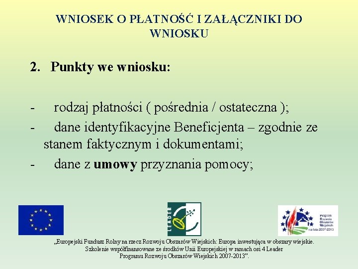 WNIOSEK O PŁATNOŚĆ I ZAŁĄCZNIKI DO WNIOSKU 2. Punkty we wniosku: - rodzaj płatności