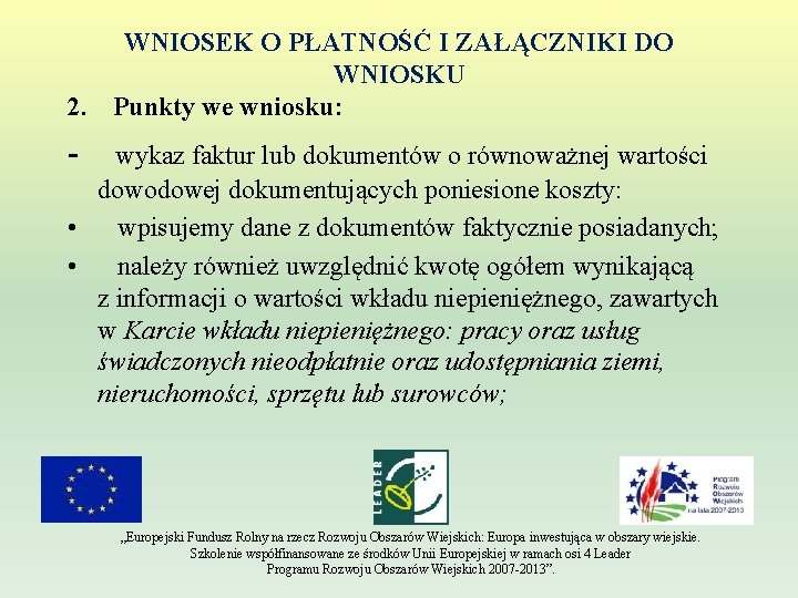 WNIOSEK O PŁATNOŚĆ I ZAŁĄCZNIKI DO WNIOSKU 2. Punkty we wniosku: - wykaz faktur