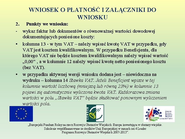 WNIOSEK O PŁATNOŚĆ I ZAŁĄCZNIKI DO WNIOSKU 2. Punkty we wniosku: - wykaz faktur