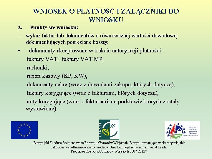 WNIOSEK O PŁATNOŚĆ I ZAŁĄCZNIKI DO WNIOSKU 2. Punkty we wniosku: - wykaz faktur