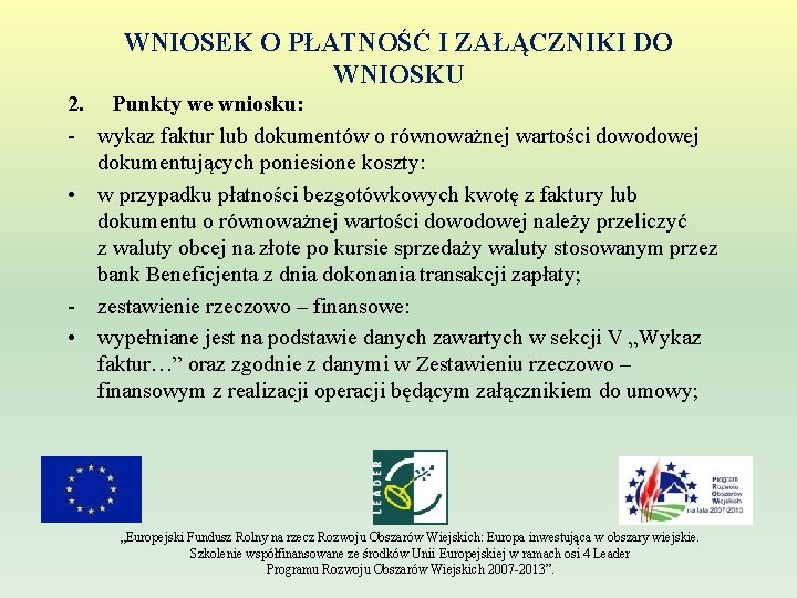 WNIOSEK O PŁATNOŚĆ I ZAŁĄCZNIKI DO WNIOSKU 2. Punkty we wniosku: - wykaz faktur