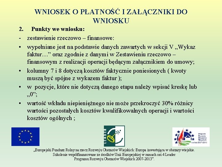 WNIOSEK O PŁATNOŚĆ I ZAŁĄCZNIKI DO WNIOSKU 2. Punkty we wniosku: - zestawienie rzeczowo