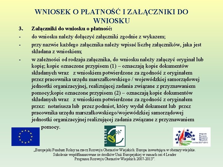 WNIOSEK O PŁATNOŚĆ I ZAŁĄCZNIKI DO WNIOSKU 3. - Załączniki do wniosku o płatność: