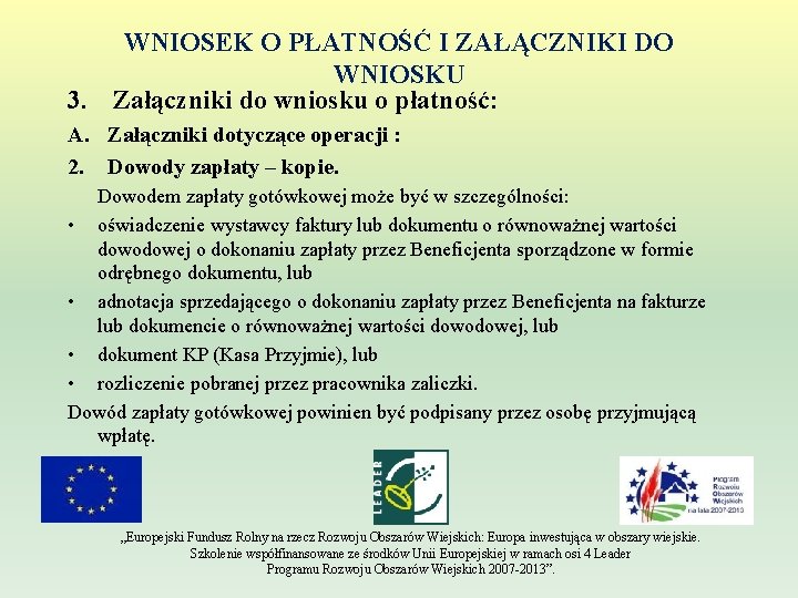 WNIOSEK O PŁATNOŚĆ I ZAŁĄCZNIKI DO WNIOSKU 3. Załączniki do wniosku o płatność: A.