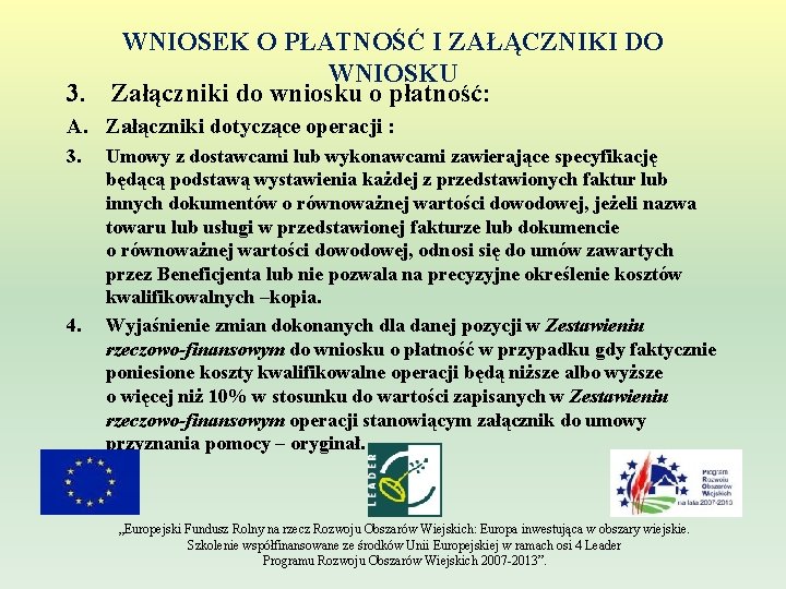 WNIOSEK O PŁATNOŚĆ I ZAŁĄCZNIKI DO WNIOSKU 3. Załączniki do wniosku o płatność: A.