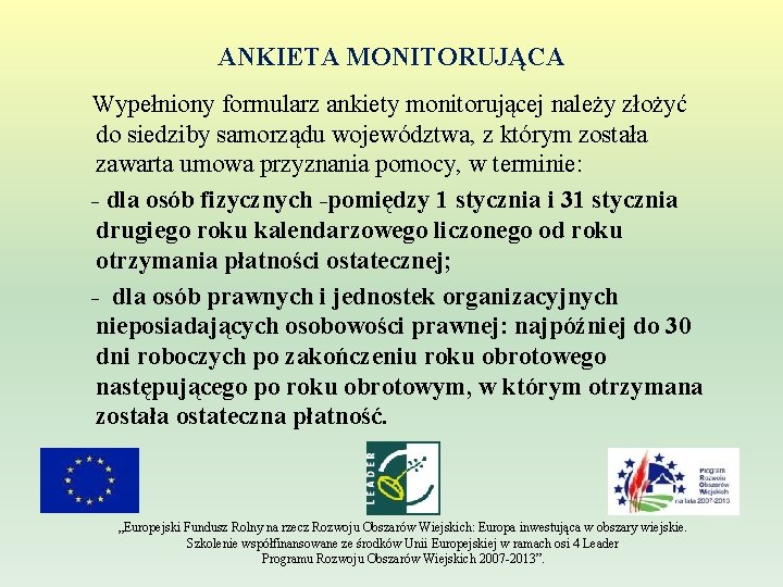 ANKIETA MONITORUJĄCA Wypełniony formularz ankiety monitorującej należy złożyć do siedziby samorządu województwa, z którym