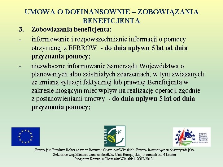 UMOWA O DOFINANSOWNIE – ZOBOWIĄZANIA BENEFICJENTA 3. - - Zobowiązania beneficjenta: informowanie i rozpowszechnianie