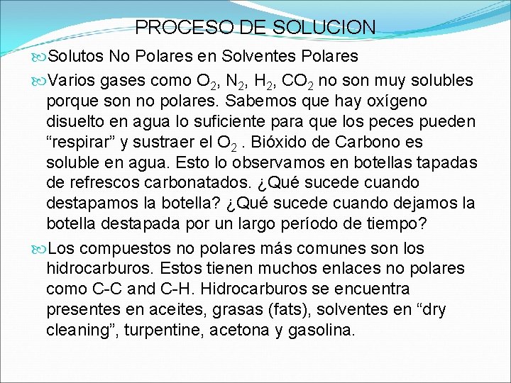 PROCESO DE SOLUCION Solutos No Polares en Solventes Polares Varios gases como O 2, PROCESO DE SOLUCION Solutos No Polares en Solventes Polares Varios gases como O 2,