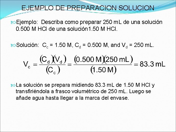 EJEMPLO DE PREPARACION SOLUCION Ejemplo: Describa como preparar 250 m. L de una solución EJEMPLO DE PREPARACION SOLUCION Ejemplo: Describa como preparar 250 m. L de una solución