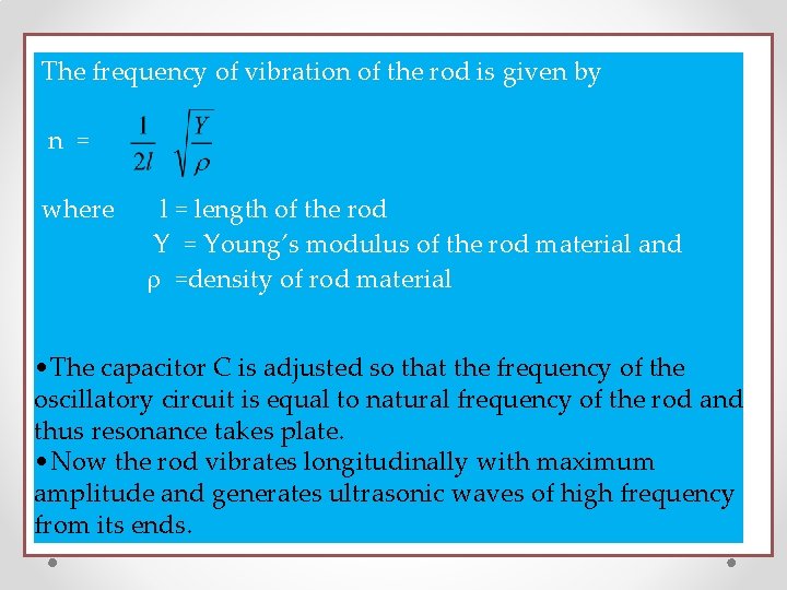 The frequency of vibration of the rod is given by n = where l