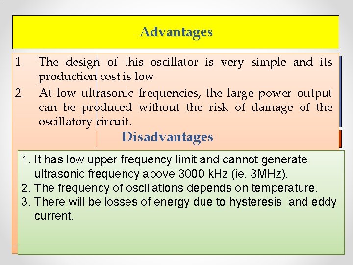 Advantages 1. 2. The design of this oscillator is very simple and its production