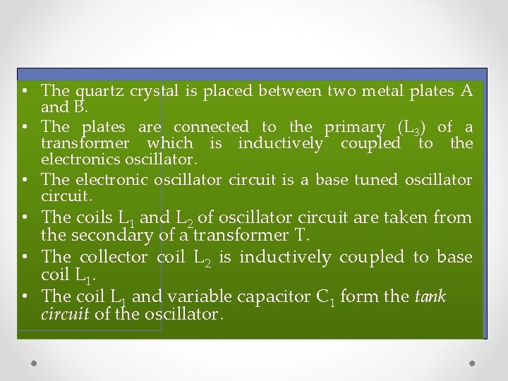  • The quartz crystal is placed between two metal plates A and B.