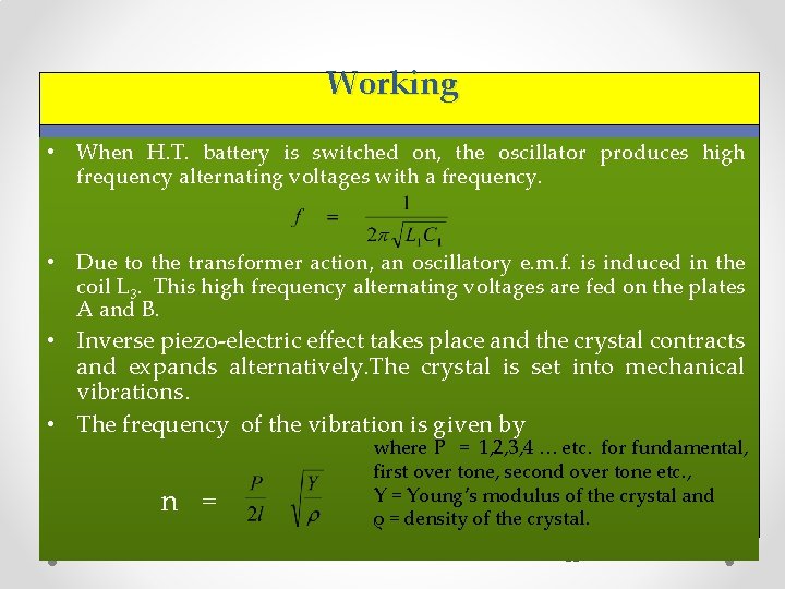 Working • When H. T. battery is switched on, the oscillator produces high frequency