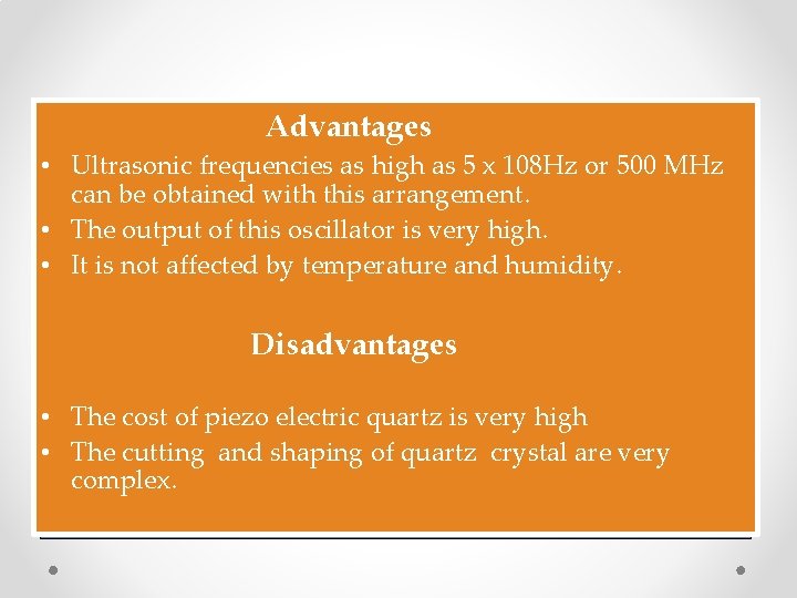 Advantages • Ultrasonic frequencies as high as 5 x 108 Hz or 500 MHz