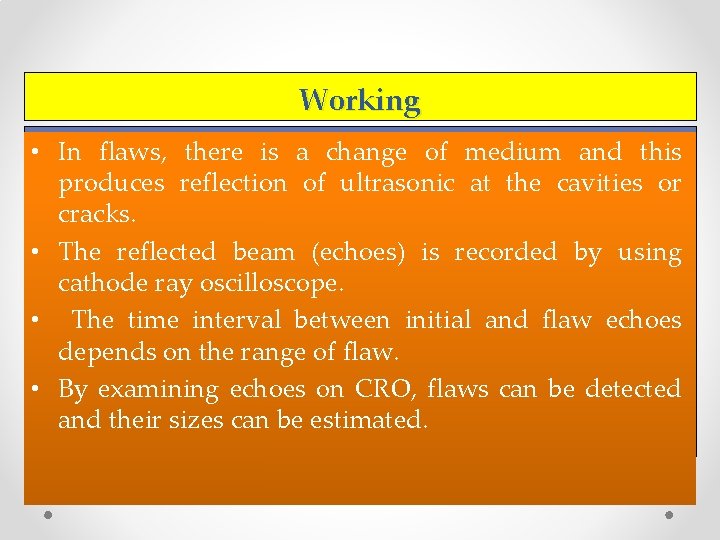 Working • In flaws, there is a change of medium and this produces reflection