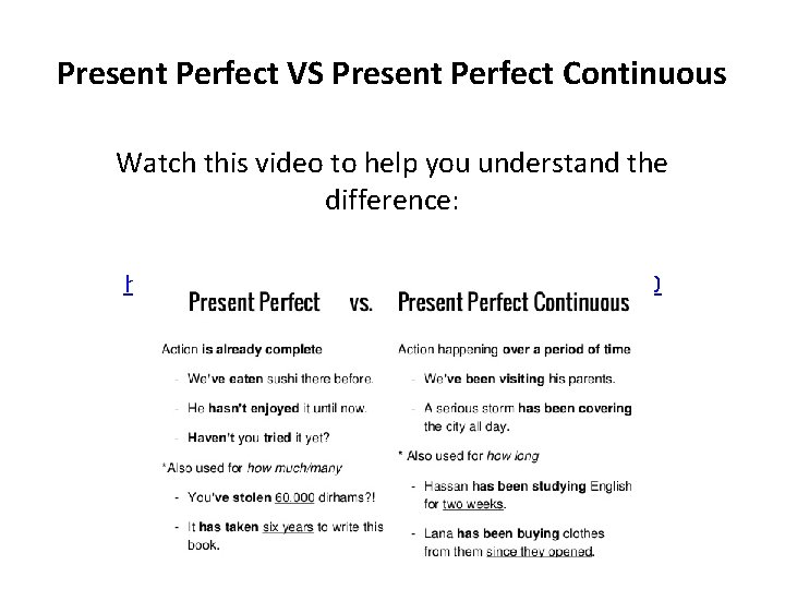 Present Perfect VS Present Perfect Continuous Watch this video to help you understand the