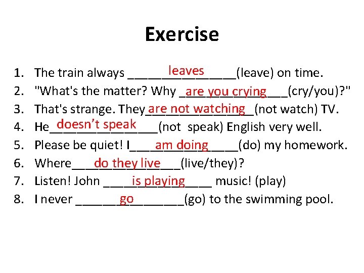 Exercise 1. 2. 3. 4. 5. 6. 7. 8. leaves The train always ________(leave)