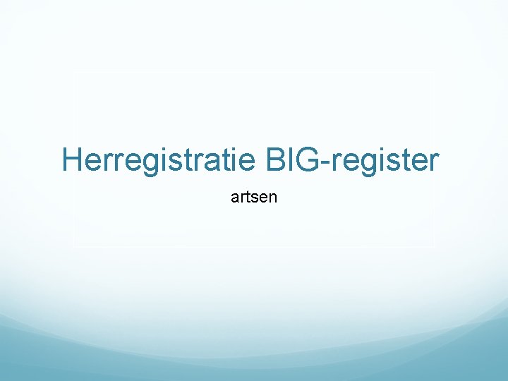 Herregistratie BIG-register artsen 