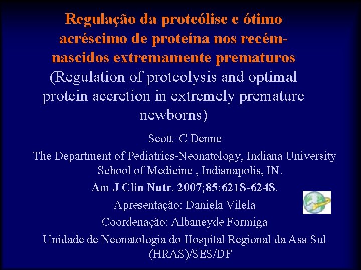 Regulação da proteólise e ótimo acréscimo de proteína nos recémnascidos extremamente prematuros (Regulation of