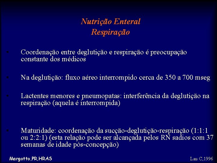 Nutrição Enteral Respiração • Coordenação entre deglutição e respiração é preocupação constante dos médicos