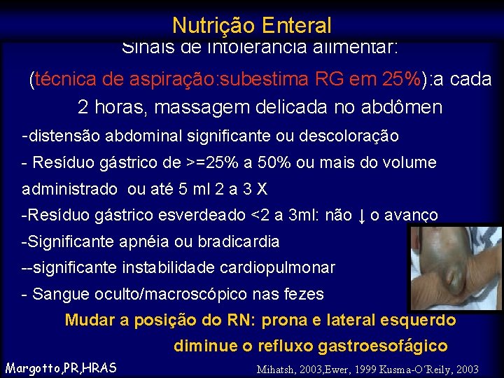 Nutrição Enteral Sinais de intolerância alimentar: (técnica de aspiração: subestima RG em 25%): a