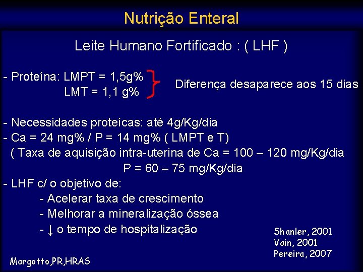 Nutrição Enteral Leite Humano Fortificado : ( LHF ) - Proteína: LMPT = 1,