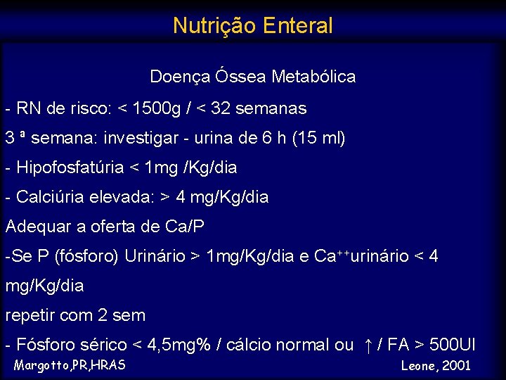 Nutrição Enteral Doença Óssea Metabólica - RN de risco: < 1500 g / <