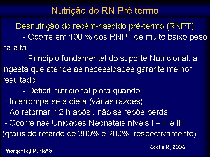 Nutrição do RN Pré termo Desnutrição do recém-nascido pré-termo (RNPT) - Ocorre em 100