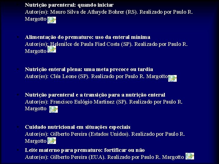  • Nutrição parenteral: quando iniciar Autor(es): Mauro Silva de Athayde Bohrer (RS). Realizado